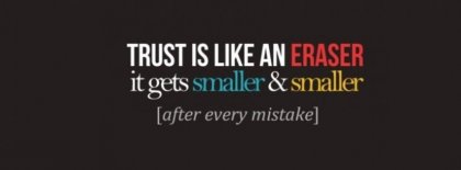 Trust Is Like An Eraser Facebook Covers